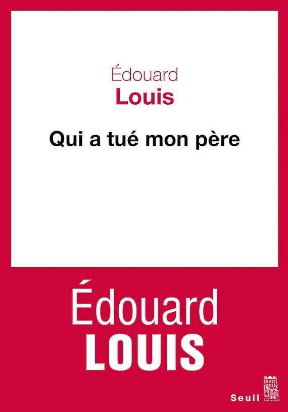 Résultat de recherche d'images pour "Qui a tué mon père d’Edouard Louis"