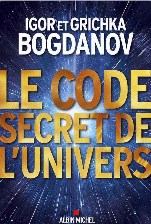 le-code-secret-de-l-univers-igor-grishka-bogdanov-audetourdunlivre.com