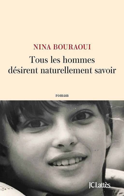 Tous les hommes désirent naturellement savoir de Nina Bouraoui-audetourdunlivre.com