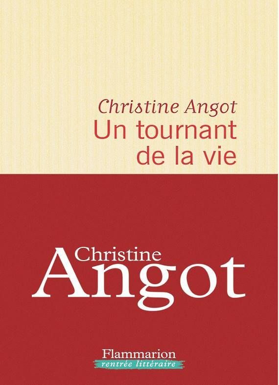 un-tournant-de-la-vie-christine-angot-flammarion-audetourdunlivre.com