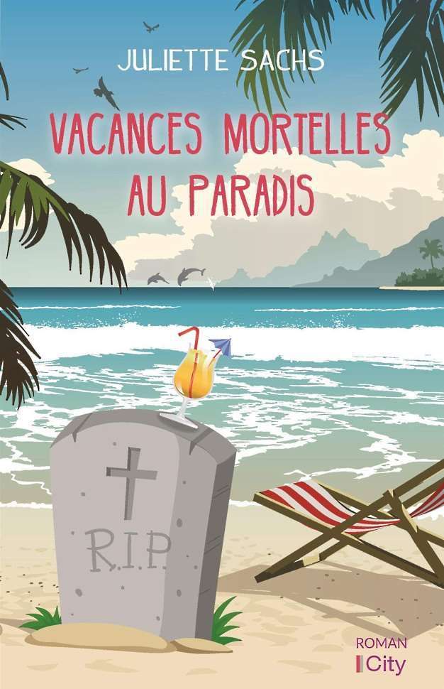 Vacances mortelles au paradis-juliette sachs-city "audetourdunlivre.com"