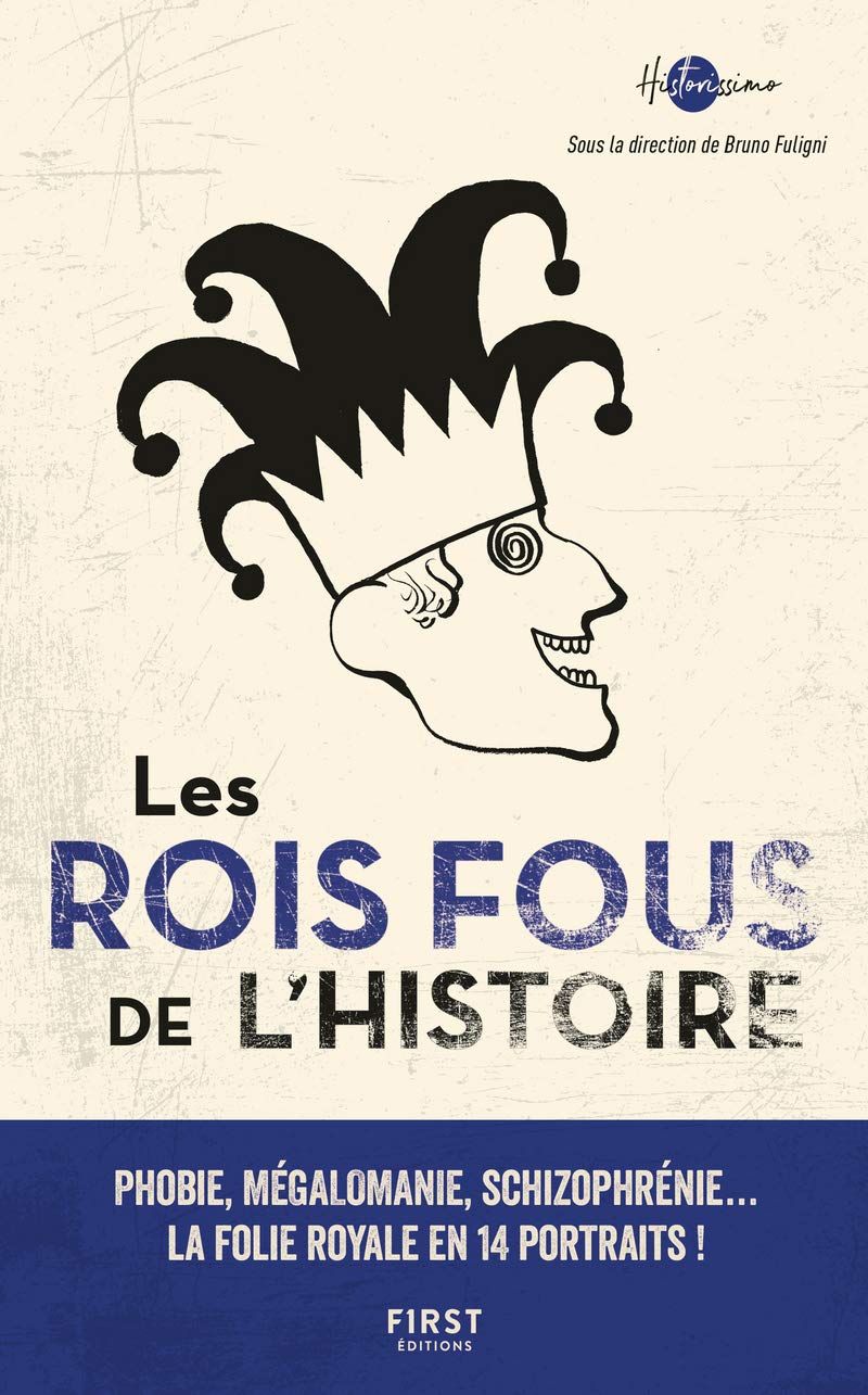 "les rois fous de l'histoire" "bruno fuligini" "audetourdunlivre.com"