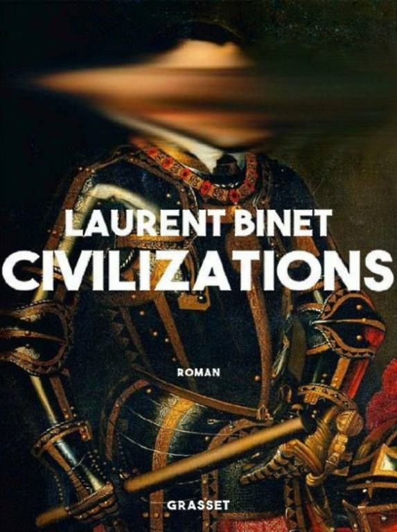 "Civilizations" "laurent binet" "grasset" "audetourdunlivre.com"
