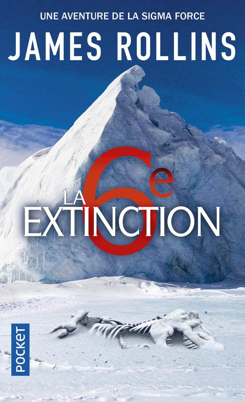 La 6ème extinction, de James Rollins - une aventure de la Sigma Force
