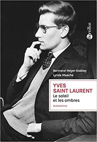 Yves Saint Laurent, le soleil et les ombres de Bertrand Meyer-Stabley et Lynda Maache