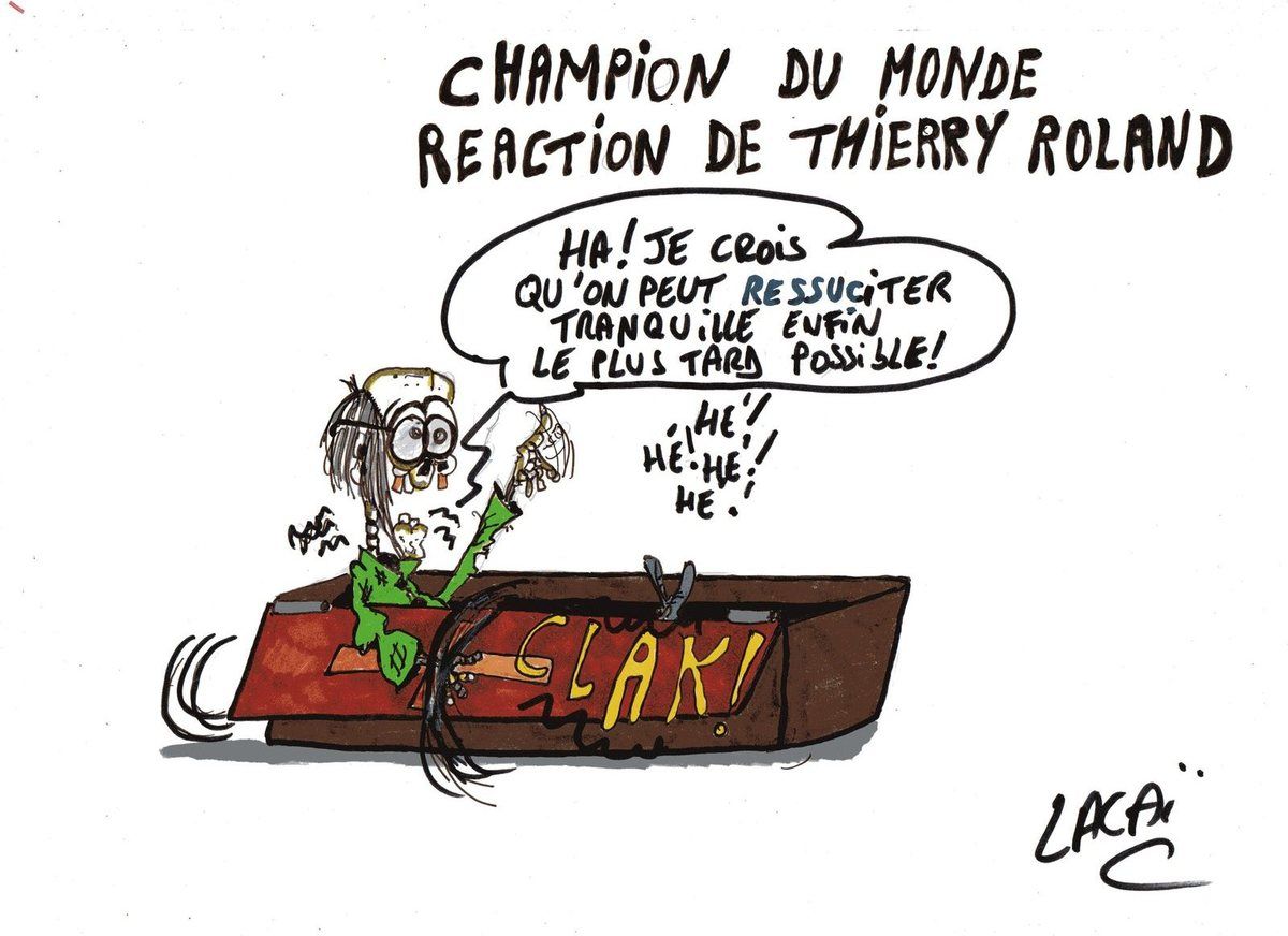 La France Championne Du Monde Exclusif Reaction De Thierry Roland Dessin De Presse Un Dessin Par Jour C Est De L Humour Lacai La France Championne Du Monde Exclusif Reaction De Thierry Roland Dessin De Presse Un Dessin Par Jour C Est De L Humour Lacai
