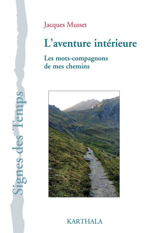 « L’aventure intérieure – Les mots compagnons de mes chemins » de Jacques MUSSET, Editions Karthala – 2013