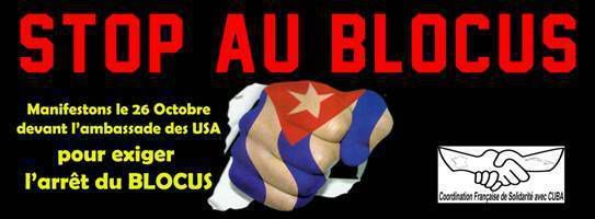 Pour exiger L’ARRÊT du BLOCUS contre CUBA : Manifestation à Paris MERCREDI 26 OCTOBRE 2016
