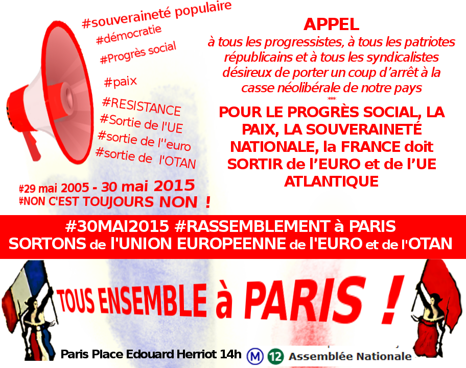 PARIS le 30 MAI 2015 - RASSEMBLEMENT : sortons de l'Union Européenne, de l'Euro et de l'OTAN
