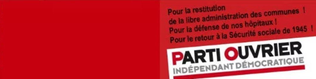 Le POID (Parti Ouvrier Indépendant Démocratique) présente 64 candidats aux législatives pour la rupture avec l’Union européenne et la Vème République, pour une Assemblée constituante souveraine, pour un gouvernement ouvrier