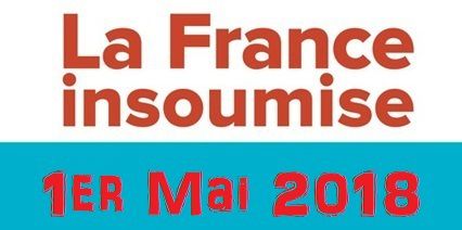 MOBILISONS-NOUS le 1er mai ! Un appel de « La France Insoumise »