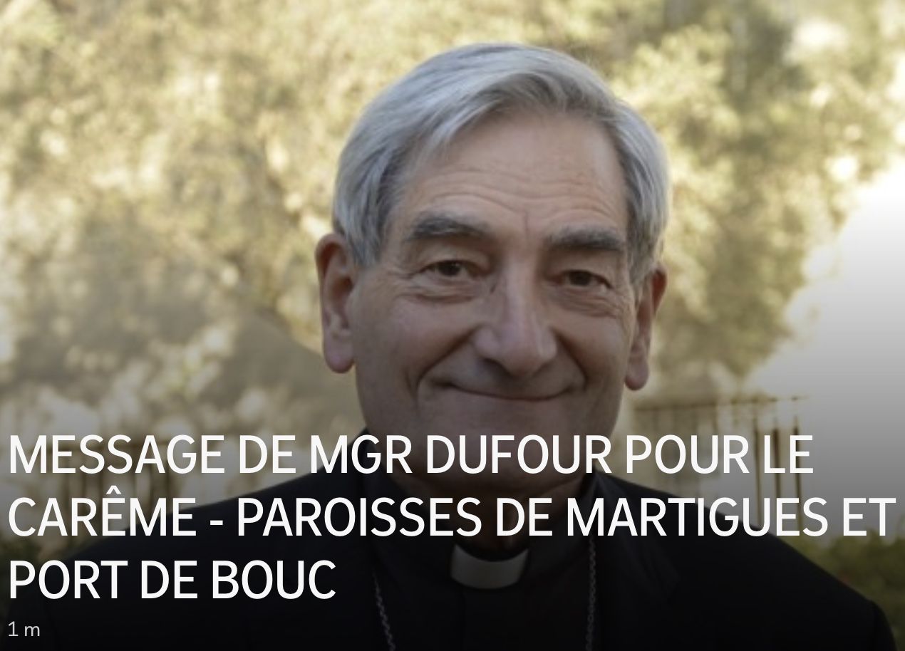 Message Pour Souhaiter Bon Debut De Careme Chretien MESSAGE DE MGR DUFOUR POUR LE CARÊME - PAROISSES DE MARTIGUES ET  PORT-DE-BOUC