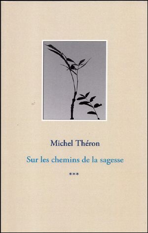 Michel Théron - "Sur les chemins de la sagesse"