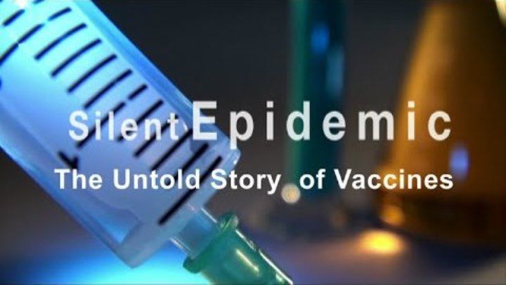 L'épidémie silencieuse. L'histoire non dite des vaccins...