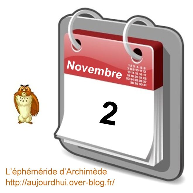 C'est arrivé un 2 novembre - Aujourd'hui, l'éphéméride d'Archimède