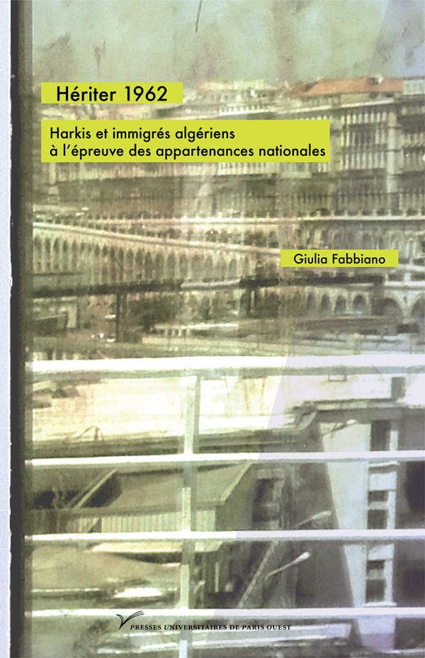 Hériter 1962 – Harkis et immigrés algériens à l’épreuve des appartenances nationales