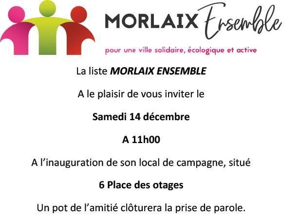 Invitation à tous nos soutiens: Morlaix Ensemble inaugure son local de campagne 6 place des Otages le samedi 14 décembre à 11h
