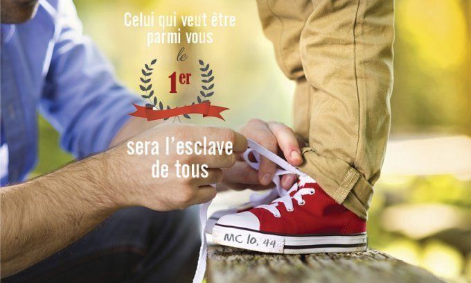 Celui qui veut être parmi vous le premier, sera l'esclave de tous
