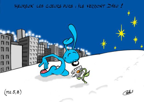 Heureux les pauvres de coeur, ils verront Dieu