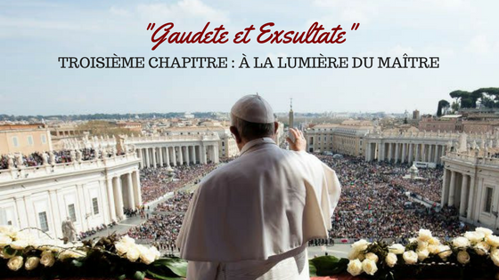 Chapitre 3 de Gaudete et Exsultate : commentaire sur les béatitudes