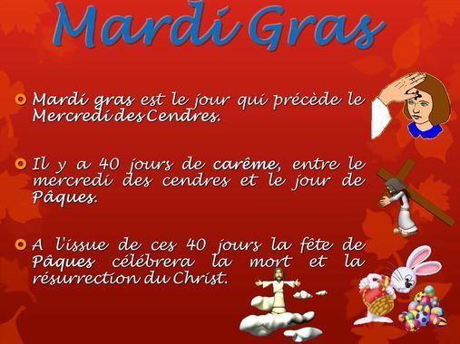 Le Mardi gras, précède le Mercredi des cendres, premier jour du carême