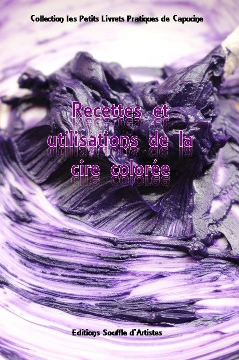 colorer cire, comment colorer la cire, créer une peinture avec la cire, l'encaustique