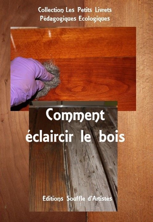 eclaircir le bois, mes conseils