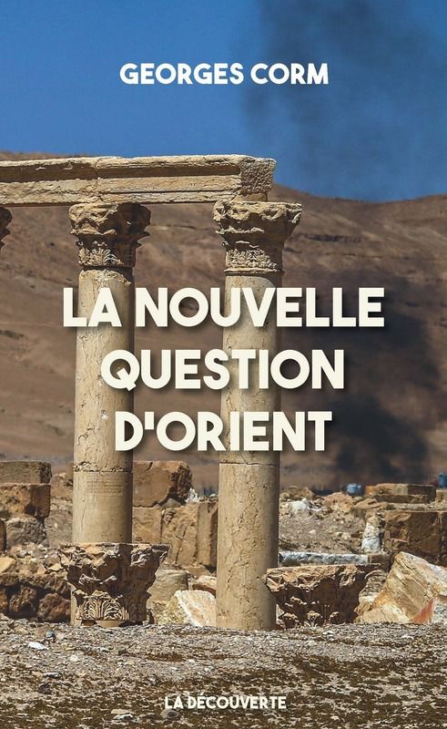 Georges Corm, historien et économiste, pour La nouvelle question d’Orient, paru le 30 mars dernier aux éditions La Découverte.
