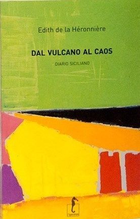 Hedith de la Héronnière. Dal vulcano al caos. Diario siciliano, L'Ippocampo, 2013