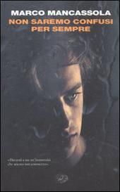 Marco Marcassola, Non saremo confusi per sempre, Einaudi I Coralli, 2011