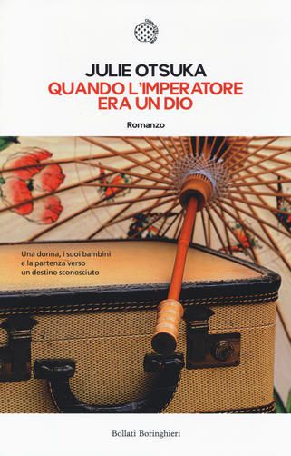 Julie Otsuka, Quando l'imperatore era un dio, Bollati Boringhieri