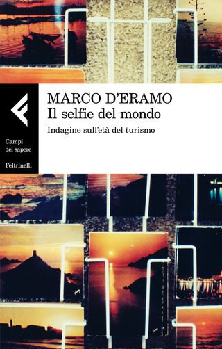Marco D'Eramo, Il selfie del mondo, Feltrinelli, 2017