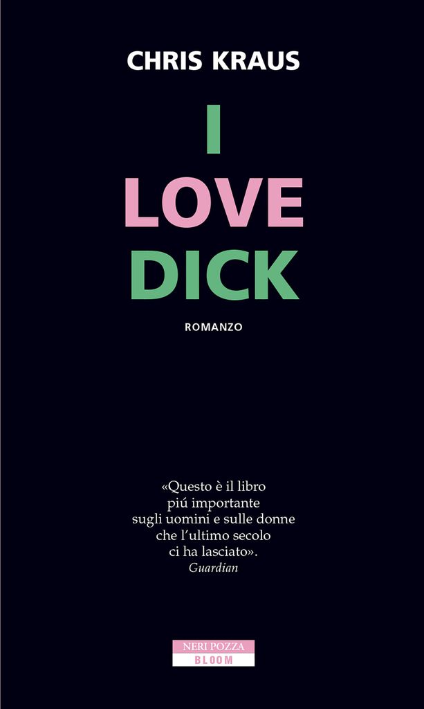 Chris Kraus, I Love Dick, Neri Pozza, 2017