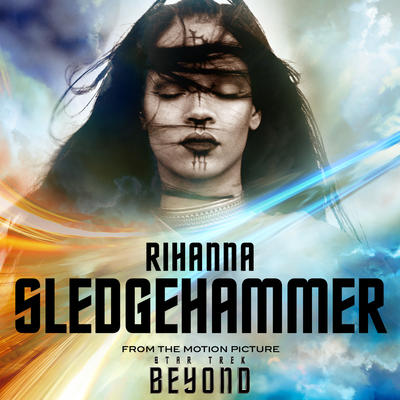 Rihanna - Sledgehammer (B.O. Star Trek Beyond)