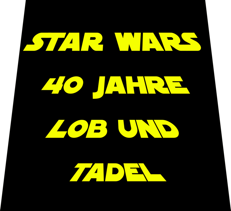 Zum 40. Jubiläum hat sich Star Wars einen Blog-Eintrag von mir verdient!