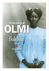 « Bakhita » de Véronique Olmi Éditions Albin Michel