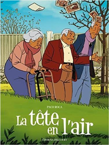 Paco Roca bande dessinée la tête en l'air alzheimer editions delcourt