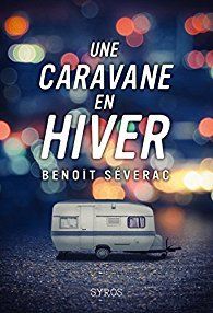 une caravane en hiver benoit séverac syros migrant syrien syrie réfugié toulouse roman jeunesse