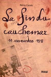 11 novembre 1918 la fin du cauchemar rémy cazals éditions privat armistice guerre