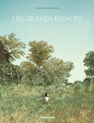 catherine meurisse les grands espaces dargaud album bande dessinée