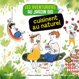 aventuriers du jardin bio cuisinent au naturel sabbagh wiejak plume de carotte