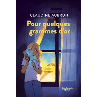 pour quelques grammes d'or claudine aubrun editions syros roman jeunesse
