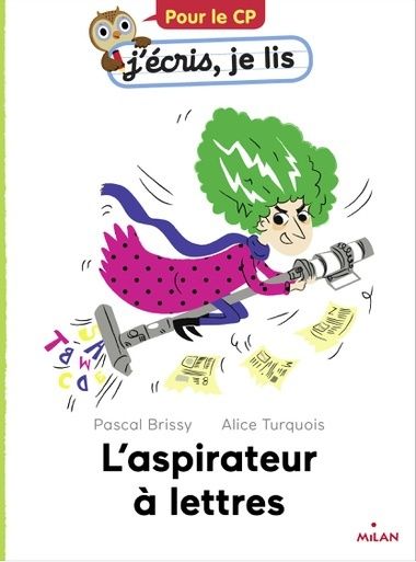 l'aspirateur à lettres pascal brissy alice turquois éditions milan lecture CP apprentissage écriture