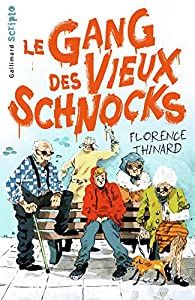 le gang des vieux schnocks florence thinard gallimard scripto