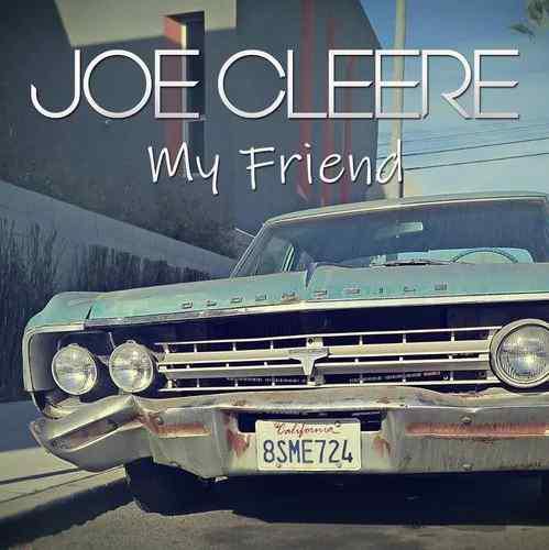 Joe Cleere est de retour avec « My Friend » !