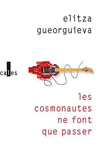 Les cosmonautes ne font que passer d'Elitza Gueorguieva