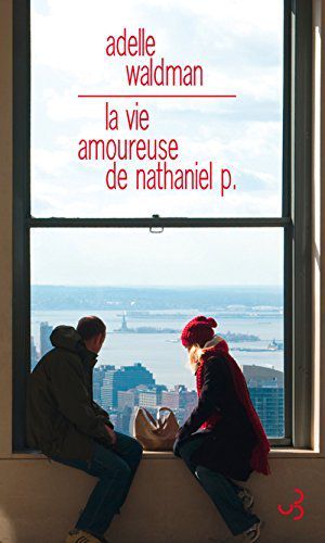 La vie amoureuse de Nathaniel P d'Adelle Waldman (2014)