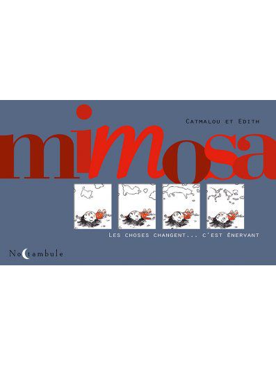 Mimosa - Les choses changent. C'est énervant, éditions Soleil, Scénariste : CATMALOU Illustrateur : ÉDITH Coloriste : ÉDITH