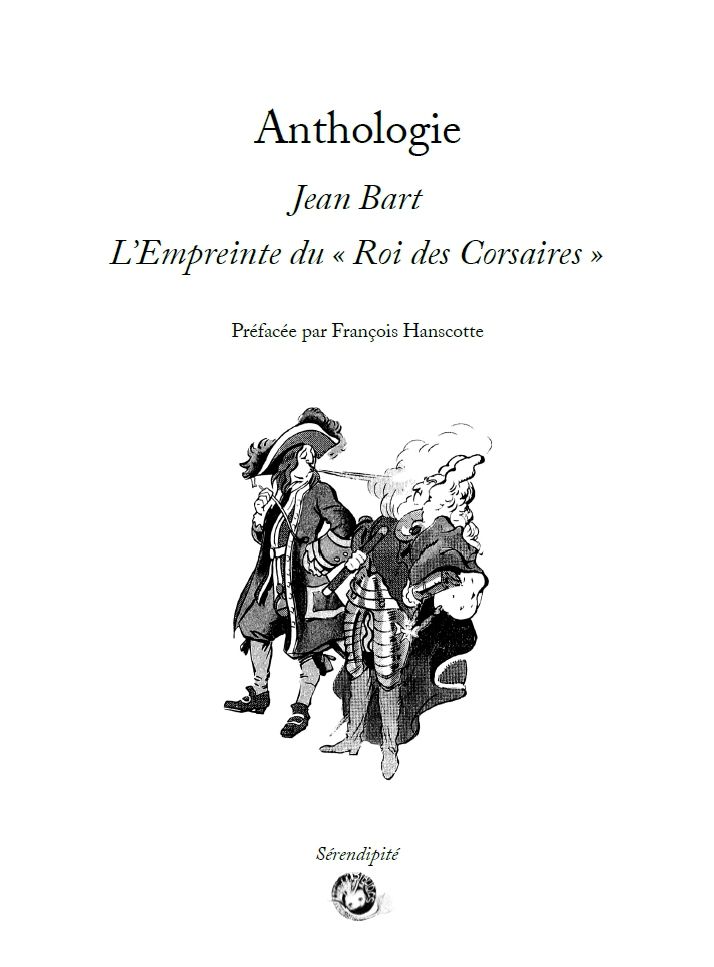 Anthologie - Jean Bart : L’Empreinte du « Roi des Corsaires » [9791094282229]