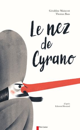 Le nez de Cyrano - Thomas Baas, Géraldine Maincent - Flammarion Jeunesse